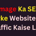 Image Ka SEO Karke Website Par Traffic Kaise Laye